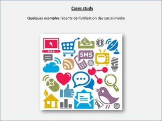For internal use onlyFor internal use only
Cases study
Quelques exemples récents de l’utilisation des social media
 