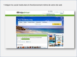 For internal use only
• Intégrer les social media dans le fonctionnement même de votre site web
 
