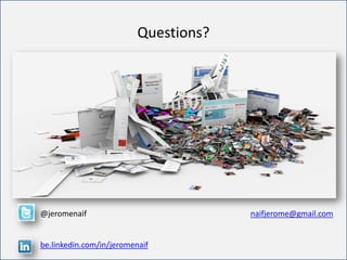 For internal use only
Questions?
@jeromenaif naifjerome@gmail.com
be.linkedin.com/in/jeromenaif
 