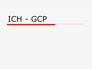 ICH - GCP
 