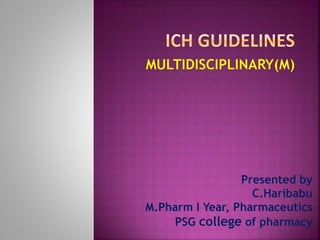 Presented by
C.Haribabu
M.Pharm I Year, Pharmaceutics
PSG college of pharmacy
 