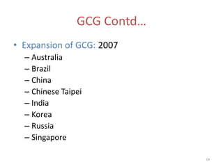 GCG Contd…
• Expansion of GCG: 2007
  – Australia
  – Brazil
  – China
  – Chinese Taipei
  – India
  – Korea
  – Russia
  – Singapore

                             14
 