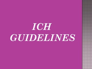 ICH 
GUIDELINES 
 