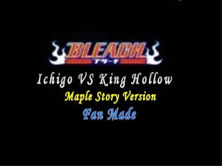 Ichigo VS King Hollow Maple Story Version Fan Made 