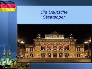 Die Deutsche
Staatsoper
 