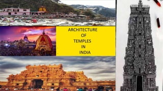 ARCHITECTURE
OF
TEMPLES
. IN
. INDIA
 