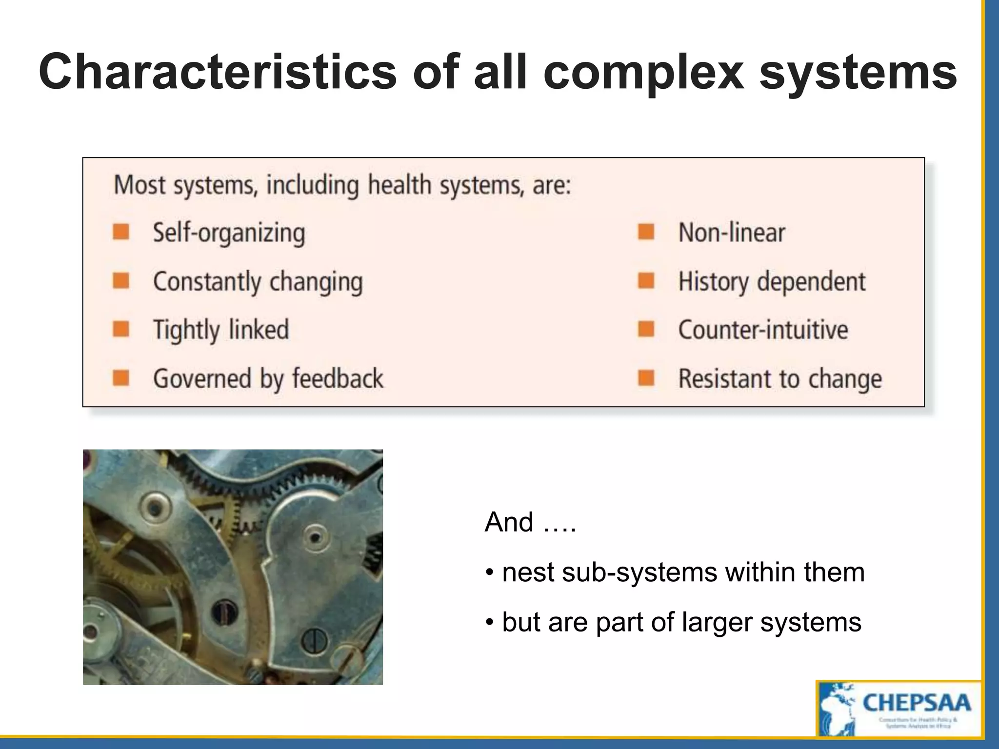 Characteristics of all complex systems
And ….
• nest sub-systems within them
• but are part of larger systems
 