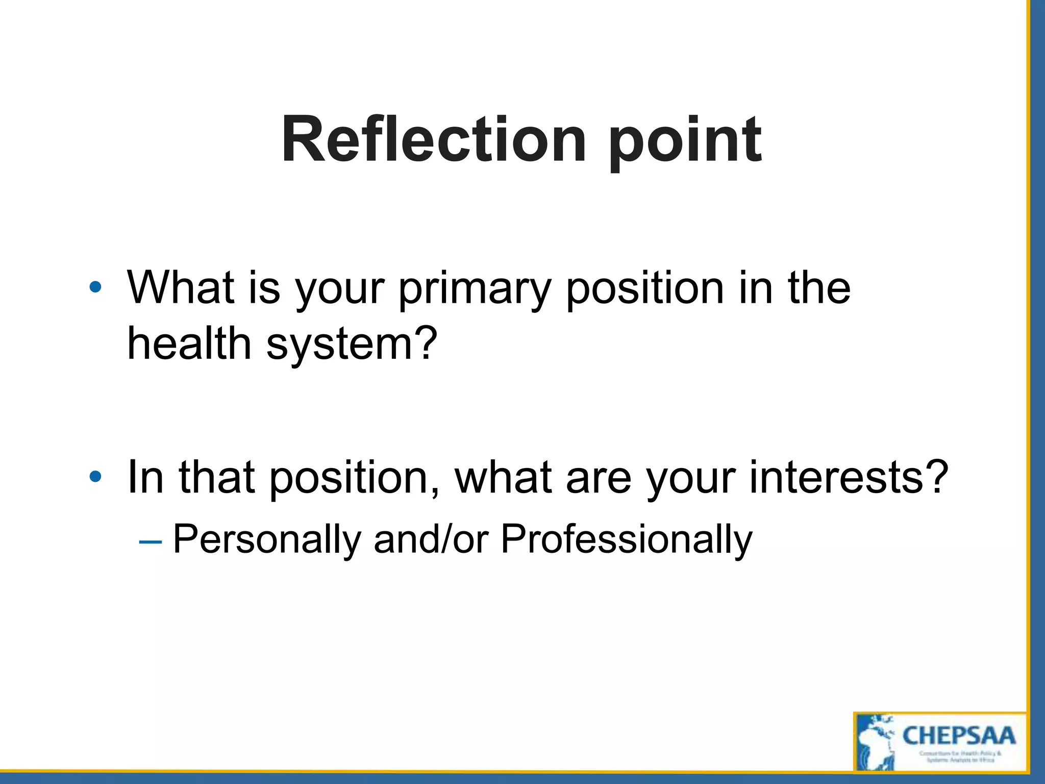 Reflection point
• What is your primary position in the
health system?
• In that position, what are your interests?
– Personally and/or Professionally
 