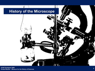   history of specimen preparation,      including the history of the microtome