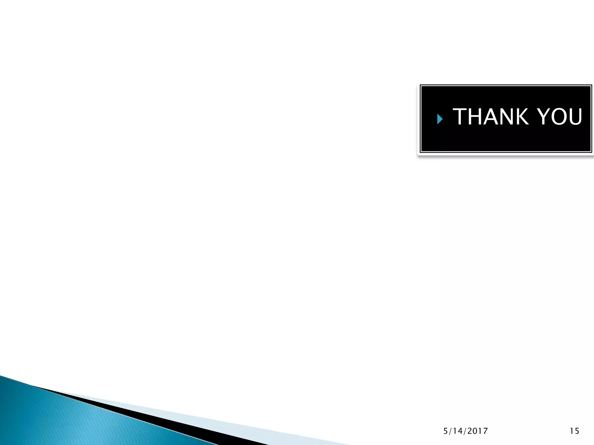  THANK YOU
5/14/2017 15
 