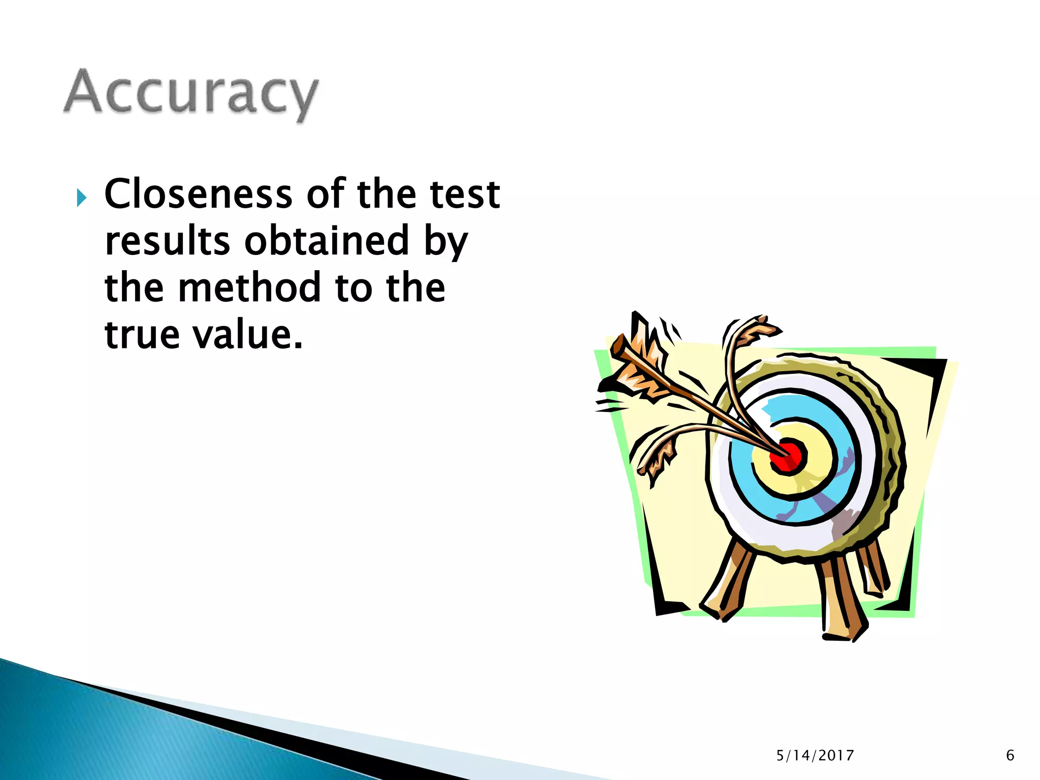  Closeness of the test
results obtained by
the method to the
true value.
5/14/2017 6
 