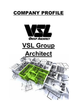 COMPANY PROFILE
VSL Group
Architect
 