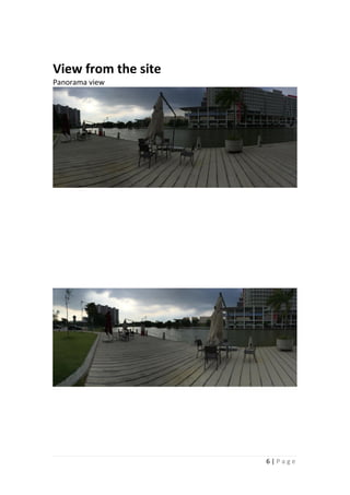 6 | P a g e
View from the site
Panorama view
 