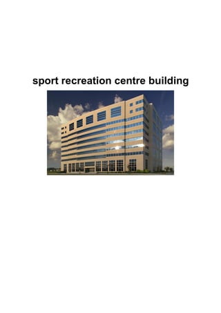 sport recreation centre building
 
