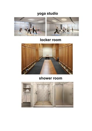 yoga studio
locker room
shower room
 