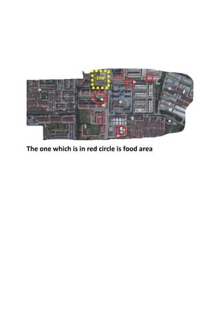 The one which is in red circle is food area
Site
 