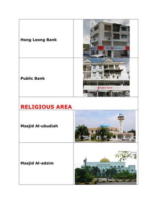 Hong Leong Bank
Public Bank
RELIGIOUS AREA
Masjid Al-ubudiah
Masjid Al-adzim
 