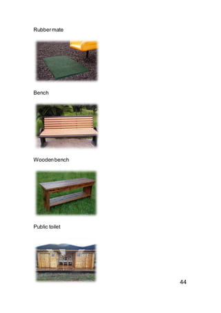 Rubbermate
Bench
Woodenbench
Public toilet
44
 