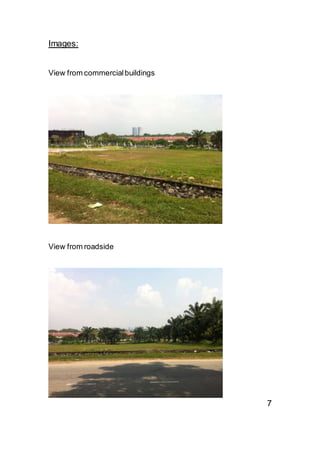 Images:
View from commercialbuildings
View from roadside
7
 