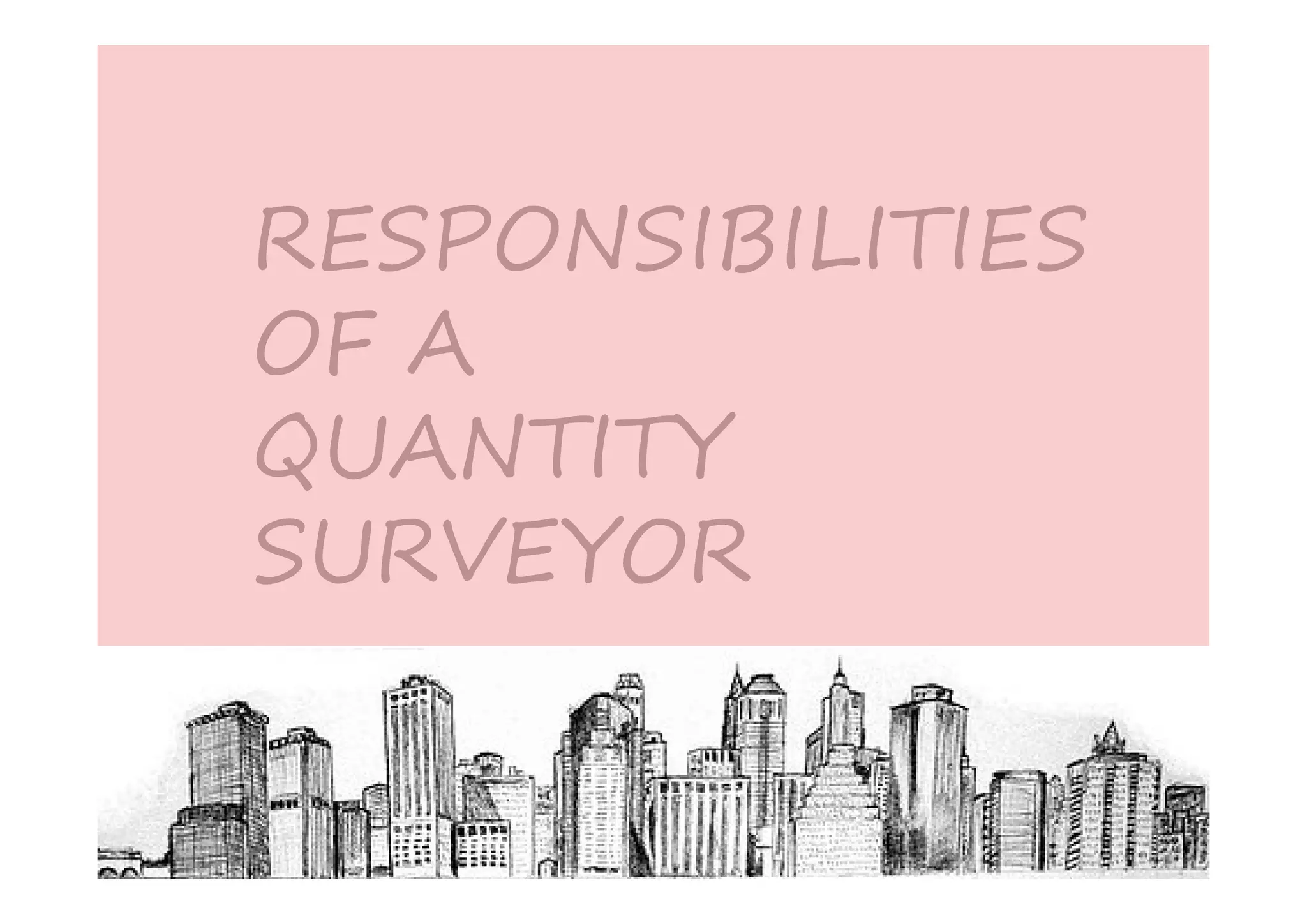 RESPONSIBILITIES
OF A
QUANTITY
SURVEYOR
