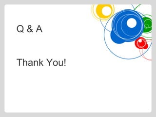 Q & A
Thank You!
 