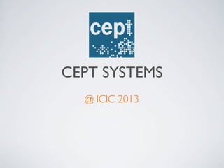 CEPT SYSTEMS
@ ICIC 2013

 