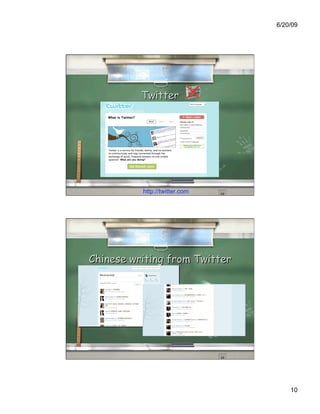 6/20/09




          Twitter




          http://twitter.com




Chinese writing from Twitter




                                   10
 