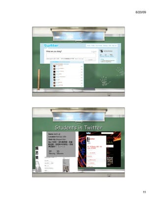 6/20/09




Students in Twitter




                          11
 