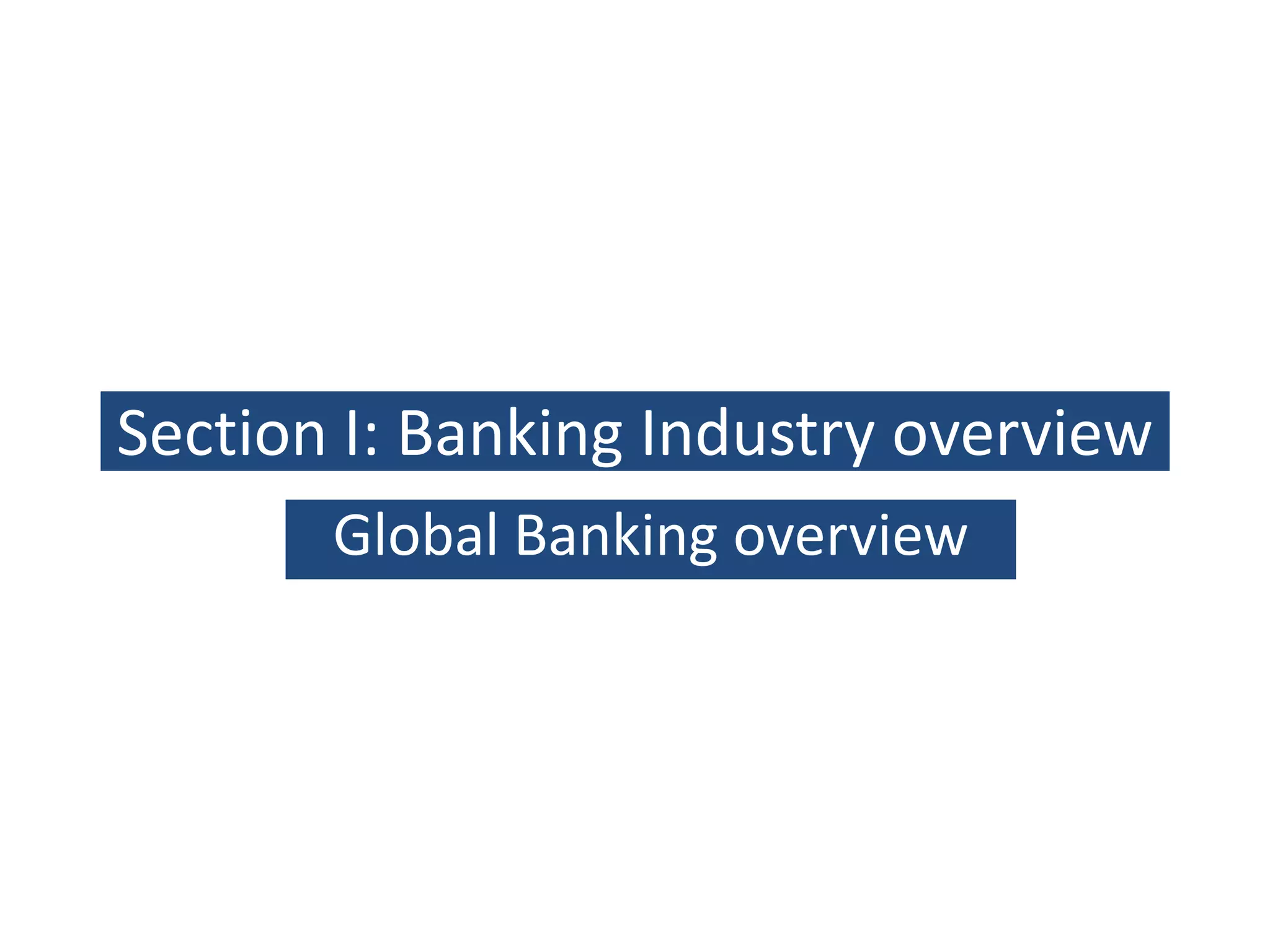 Section I: Banking Industry overviewGlobal Banking overview