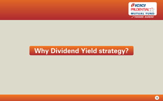 ICICI Prudential Dividend Yield Equity Fund - Presentation