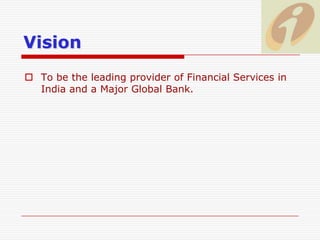 MissionWe will leverage our people, technology, speed and financial capital to:Be the banker of first choice for our customers by delivering high quality, world-class products and services.