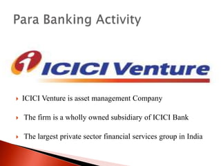 

ICICI Venture is asset management Company



The firm is a wholly owned subsidiary of ICICI Bank



The largest private sector financial services group in India

 