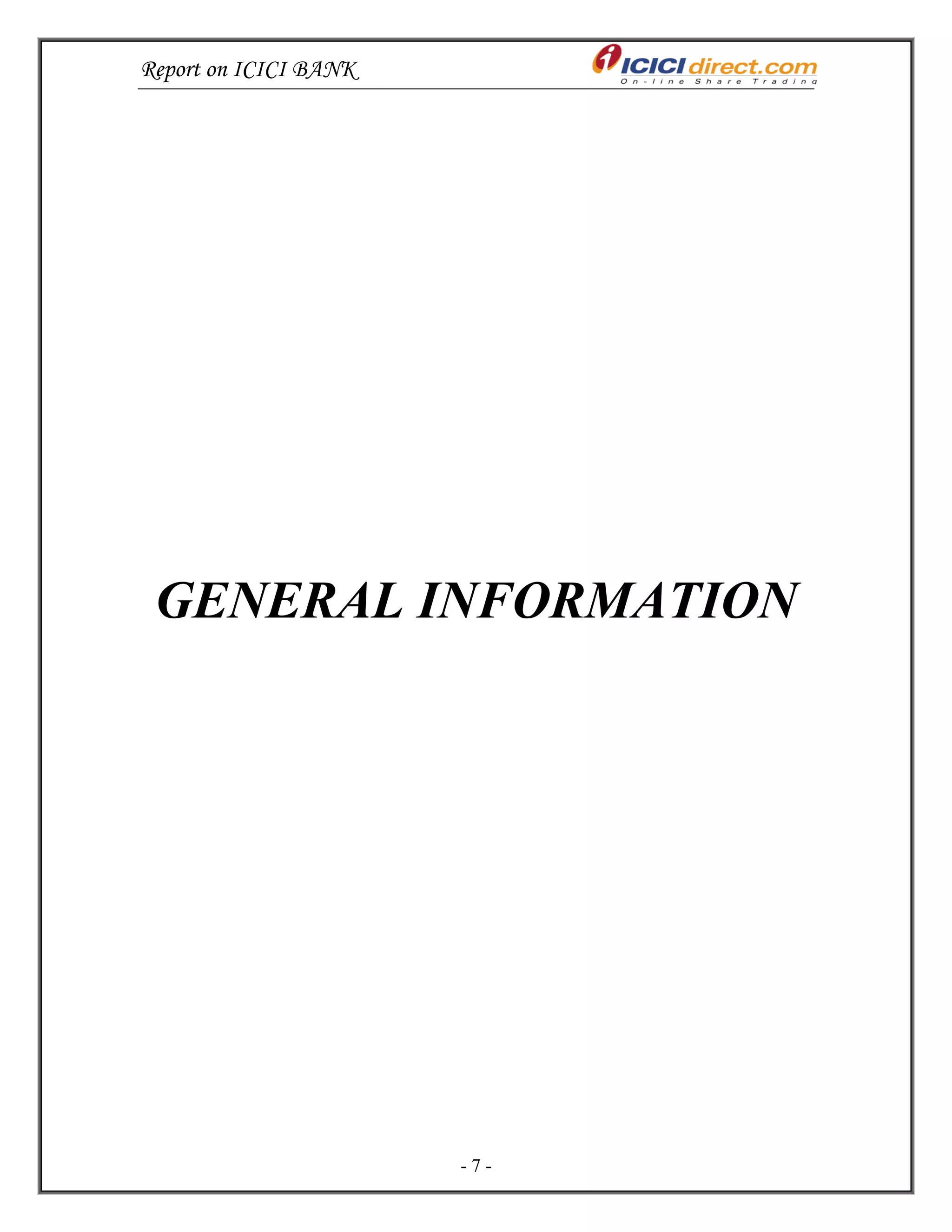Report on ICICI BANK
- 7 -
GENERAL INFORMATION
 