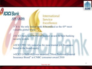 OVERVIEWOffers a wide range of products & financial services. ICICI BANK- Second largest bank.