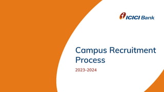 Campus Recruitment
Process
2023-2024
 