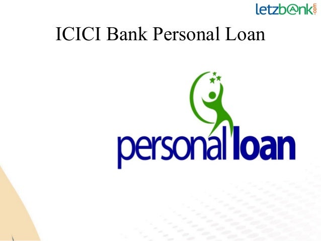 Avail ICICI Personal Loan at lowest ROI at Letzbank Avail ICICI Personal Loan at lowest ROI at Letzbank