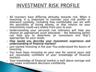  All investors have differing attitudes towards risk. When it
investing, it is important to consider your risk profile or...