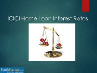 ICICI Home Loan Interest Rates 
 