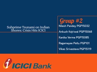 Subprime Tsunami on Indian Shores: Crisis Hits ICICI Case solution