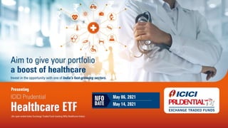 ICICI Prudential
Healthcare ETF
(An open-ended Index Exchange Traded Fund tracking Nifty Healthcare Index)
1
 