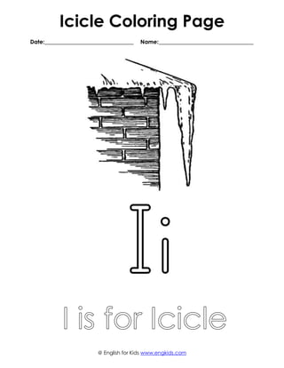 Icicle Coloring Page
Date:________________________________ Name:__________________________________
@ English for Kids www.engkids.com
 