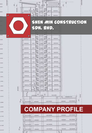 SHEN MIN CONSTRUCTION
SDN. BHD.
COMPANY PROFILE
 