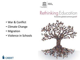 • War & Conflict
• Climate Change
• Migration
• Violence in Schools
 