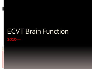 ECVT Brain Function
2010—
 