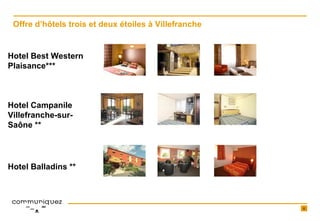 Hotel Best Western Plaisance*** Offre d’h ôtels trois et deux étoiles à Villefranche Hotel Campanile Villefranche-sur-Saône ** Hotel Balladins ** 
