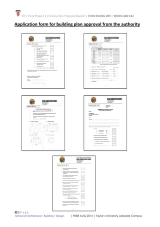 ICI | Final Project | Construction Proposal Report | CHIN KHANG WEI | WONG QIN KAI
32 | P a g e
School of Architecture • Building • Design | FNBE AUG 2014 | Taylor’s University Lakeside Campus
Application form for building plan approval from the authority
 