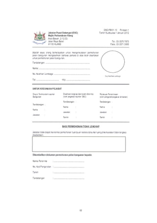 M%../
JSdr.6 F0ritsri. Fr{O8Cl
It#r M.ar&trn XLlro
&as Ba*aI , 2J 2 lcl
Jdar Rats Barat
41r m K-AltG
OSCiPB,0I.l0 Pndefl:t
Tat$,(rei(uesa:l Jsll,ai 2012
Id :03"iliF5 7873
Far(s :03.TFl 0ffi5
,qhHl geya, trrE bart€Lyai(ar uflul( meflgErl l{eke permoh0flfli
@n b6rErrff mnqEsdll:5 b6lu,rE par(ua da alas tldl dB{rtal(}l
rrld( pcnnonarial p*o banqunar.
TefibEngar:
tlhrna: .........................
l.lo. l(8dtefl Lemb{a: ..........-.-...-.-...........
T€l:
CcF ltrhl LrlltrF
Hlp: ..-...-........-.......................
U TUI XEG U}BAII PEJIBAT
Osyor Teri, a dEh hafitsr
BErBuner
TandalE Ean :
l{arra :
Jrf,abn :
tlsahhan lErEir+ dan bohh disnnla
(old| psgarE laudtc OSCI
kral{Jan PansirraJr
FlEh pstgar$,Fegaxi bdrrEnJ
TadaErgEn :
tlrra :
Ja$rrn :
Taiti :
Ianddarpan
tLnr.
JarEbfl
Tadhrr
BACI FER ONOTAH TI&AI( TEIIG I$P
Jabalan ldd( daoet anelErvna p0rmolE r li.fll,h{ral t€rara dolcrmfi ys,lq d*eflrd(al{afi td,3t l€flgl(ap
d*{}rl*an:
NarE PerE irE
nlo. Ksd P€flqe.ul l
T&tll
Tsfldal5rqar
DXnfibdt D dotrnrfi Fl{mdtorrl I Frtln brnourrn lnptdr:
32
 