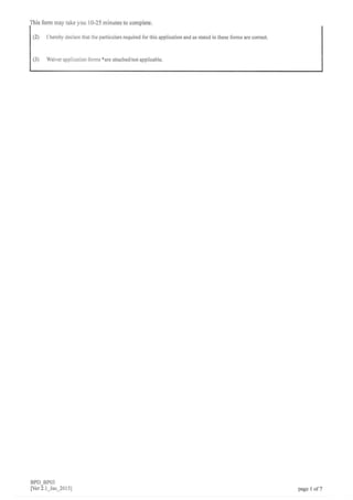 This form may take you l0-25 minutes to complere.
(2 I hereby declare that the particula$ required for this application and as stated in these forms arc colrect.
(3) Waiver application forms *are attached/not applicable.
BPD_BPO3
lver 2.I_Jan 20I5l pago l of7
 