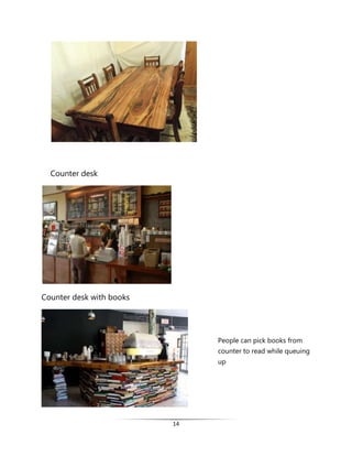 14
Counter desk
Counter desk with books
People can pick books from
counter to read while queuing
up
 