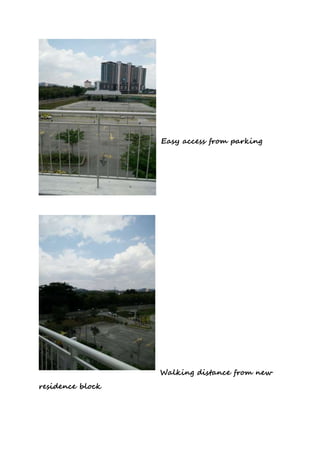 Easy access from parking
Walking distance from new
residence block
 